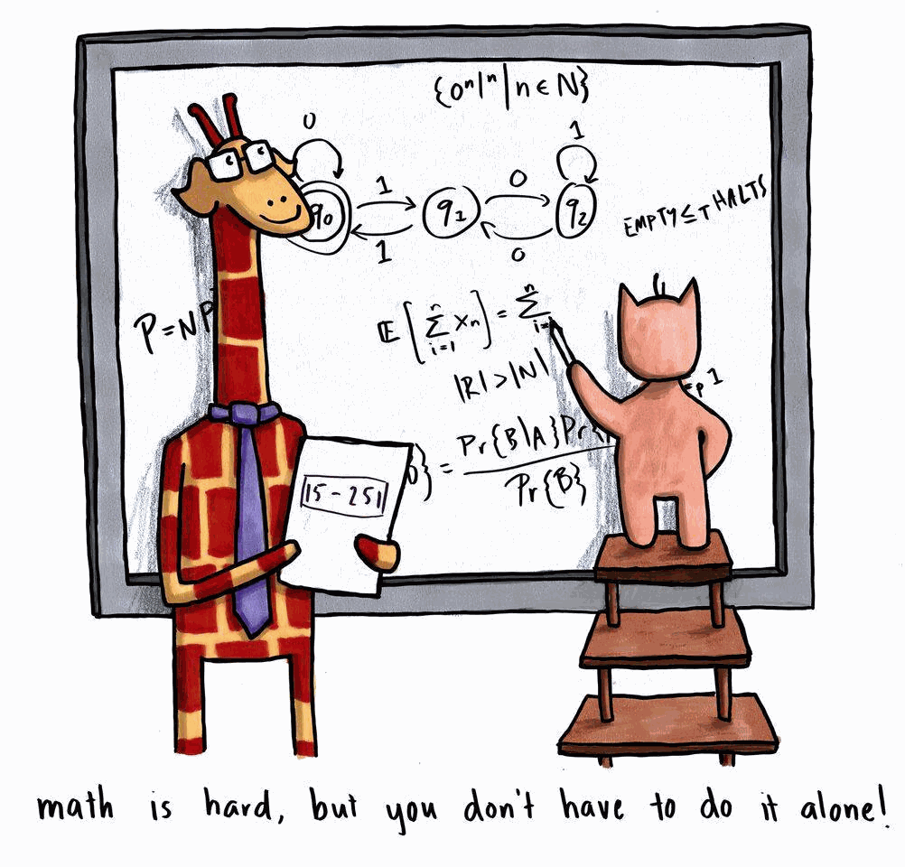 A Giraffe Teaching 15-251 Great Ideas in Theoretical CS, with subtitle "math is hard, but you don't have to do it alone!"
